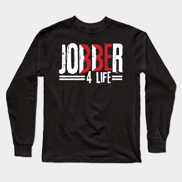 Jobber 4 Life Long Sleeve T-Shirt by DA42